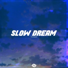 Slow Dream. || It's Dynamite + ThatBoiVon