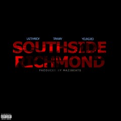 SouthSide Richmond (feat. Laz Tha Boy, TaY WaY & Young-Bo) [Prod By #MaziBeats]