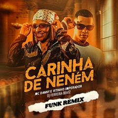 Carinha De Neném - Funk Remix (Dj Ferreira Beatz Vitinho Imperador & Mc Danny)