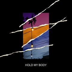 Hold my body
