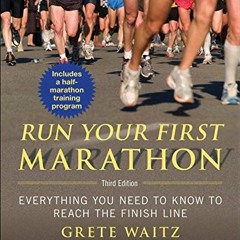 [ACCESS] PDF 📝 Run Your First Marathon: Everything You Need to Know to Reach the Fin