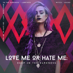 LOVE ME OR HATE ME: DEEP IN THE DARKNESS (didudie mashup)