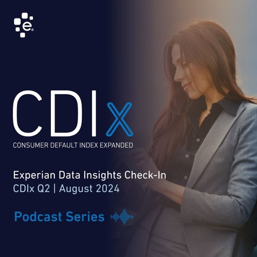 Experian CDI 2024 Q2 Podcast