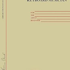^Epub^ Keyboard Musician for the Adult Beginner (Frances Clark Library Supplement) Written Alfr