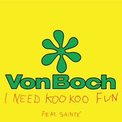 I Need Koo Koo Fun ft. Sainté