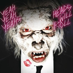 Heads Will Roll (Dollar Bear Remix) - Yeah Yeah Yeahs vs A-Trak