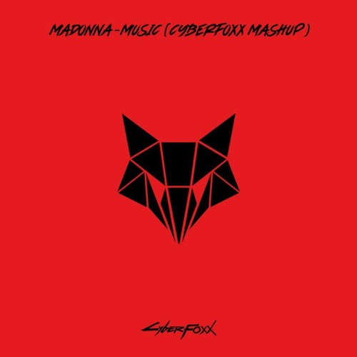 Madonna - MUSIC (CyberFoxx Mash Up)