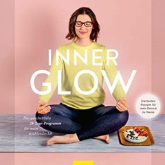 AudioEbooks Inner Glow: Das ganzheitliche 28-Tage Programm für mein strahlendes Ich (GU Diät&Gesun