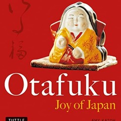 [Get] [PDF EBOOK EPUB KINDLE] Otafuku: Joy of Japan by  Amy Katoh &  Yutaka Satoh 📝