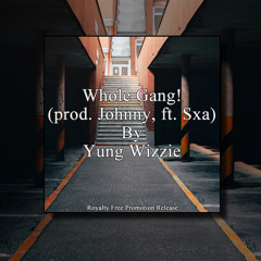 Whole Gang! (prod. Johnny, ft. Sxa) By Yung Wizzie