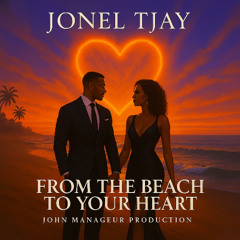 Jonel Tjay [From The Beatch  To Your Heart]