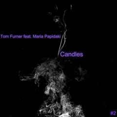 Tom Furner feat. Maria Papidaki - Candles (Tom F Dark Beats Remix)[Shibui Recordings]