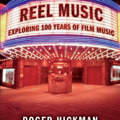 [Access] PDF 💞 Reel Music: Exploring 100 Years of Film Music by  Roger Hickman PDF E