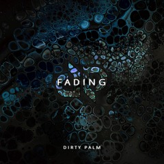 Dirty Palm - Fading