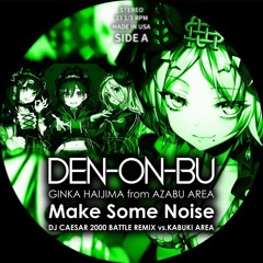 Make Some Noise - DJ CAESAR 2000 BATTLE REMIX vs.ShinShinjuku GR Highschool #電音部