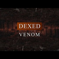 Dexed - Venom [RR001]