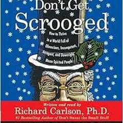 GET [EBOOK EPUB KINDLE PDF] Don't Get Scrooged CD: How to Thrive in a World Full of Obnoxious, I