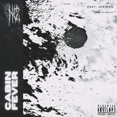 CABIN FEVER (feat. JDaimon)