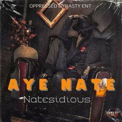 Aye Nate (feat. Oppressed Dynasty & April Joy Antona)