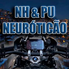 NH & PU NEURÓTICÃO [ VINNIZ DJ ]