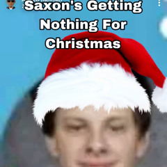 Saxon’s Getting Nothing For Christmas