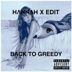 BACK TO GREEDY [HANNAH X]