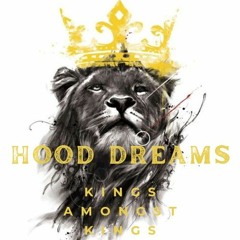 Hood Dreams - Kings Amongst Kings
