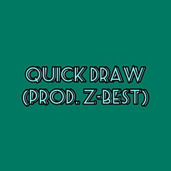 Quick Draw (Prod. Z-Best)