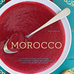 FREE EPUB 💕 Morocco: A Culinary Journey with Recipes from the Spice-Scented Markets