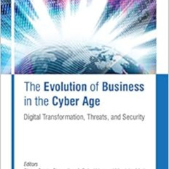Read KINDLE ✔️ The Evolution of Business in the Cyber Age: Digital Transformation, Th