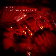 B/lza x TV Rock x Axwell - Dilation x In The Air