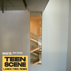 Maeta - Teen Scene [feat. Buddy] (Lance Free Remix)