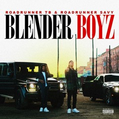 Roadrunner TB x Roadrunner Savy "Blender Boyz" Prod.By Nito Beats