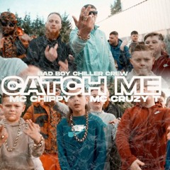 Bad Boy Chiller Crew - Catch Me ft. MC Chippy & MC Cruzy