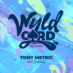 PREMIERE! Tony Metric - My Swag [WyldCard Records]