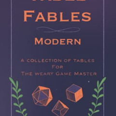 [GET] EBOOK 💕 Table Fables Modern: A collection of tables for the weary game master