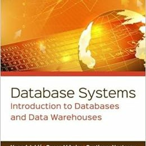 VIEW PDF 📪 Database Systems: Introduction to Databases and Data Warehouses by Nenad