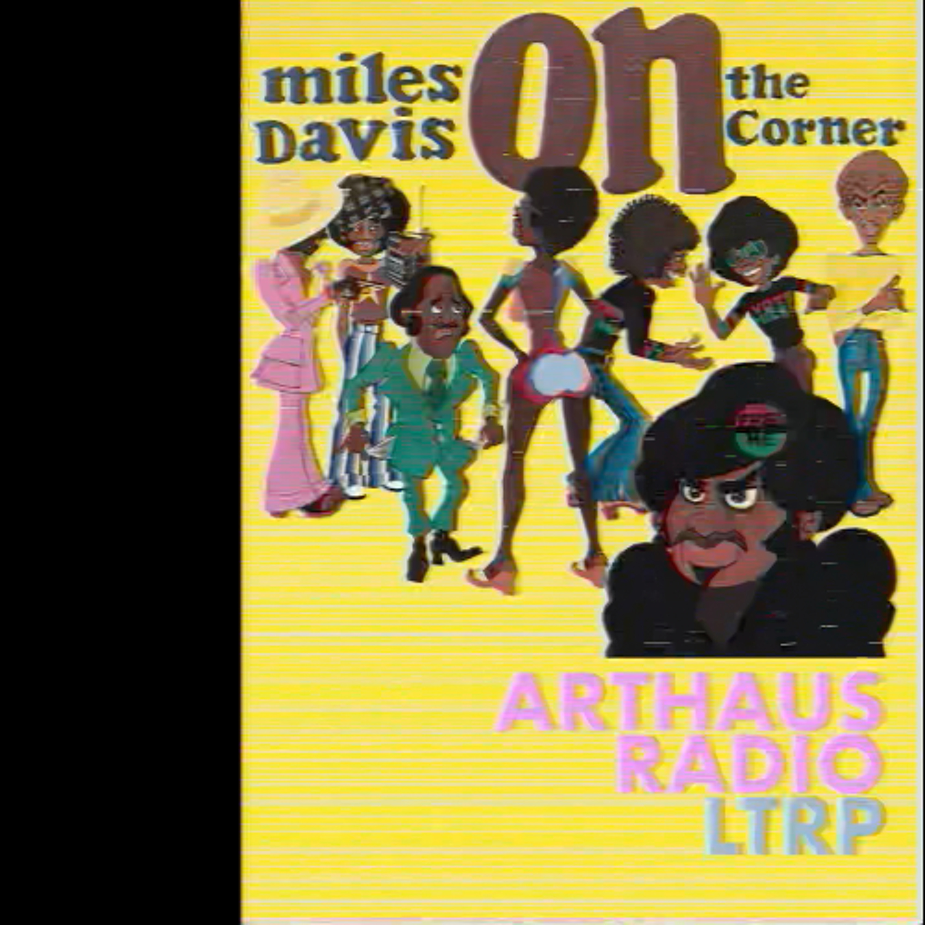 ArtHaus Radio_LTRP_Miles Davis_On the Corner episode artwork