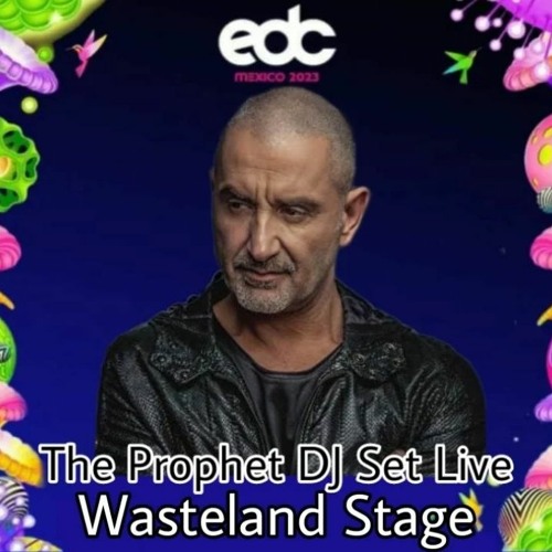 Stream The Prophet Live Set Wasteland Stage EDC Mexico 2023 