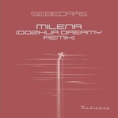 Sebedrás - Milena (Dozikur Dreamy Remix)