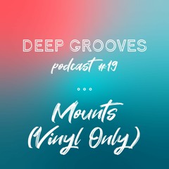 Deep Grooves Podcast #19 - Mounts (Vinyl Only Set)