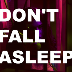 Don't Fall Asleep