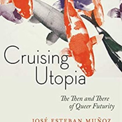Access EPUB 📄 Cruising Utopia, 10th Anniversary Edition: The Then and There of Queer