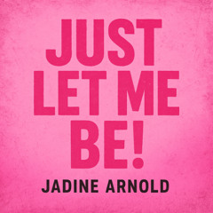 Just Let Me Be
