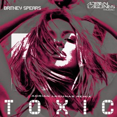 Britney Spears - Toxic (Adrian Lagunas Remix)DOWNLOAD!!