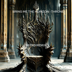 Throne (Mitro Remix) [Free DL]