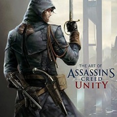 [Get] [EPUB KINDLE PDF EBOOK] The Art of Assassin's Creed: Unity by  Paul Davies 💝