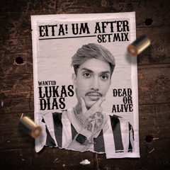 DJ Lukas Dias - EITA! UM AFTER (SetMix)