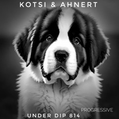 Kotsi & Ahnert UNDER DIP Ep. 814 Progressive House (122bpm)