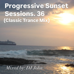 Progressive Sunset Sessions 36 (Classic Trance Mix)